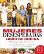 Mujeres Desesperadas: El libro de cocina